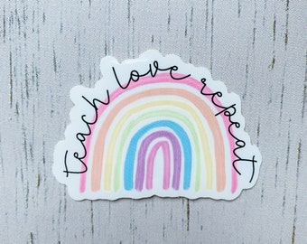 Teacher Sticker | Teach Love Repeat | Rainbow Sticker | Teacher Rainbow Sticker