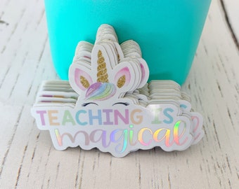 Teacher Sticker | Teaching is Magical | Holographic Sticker | Unicorn Teacher Sticker