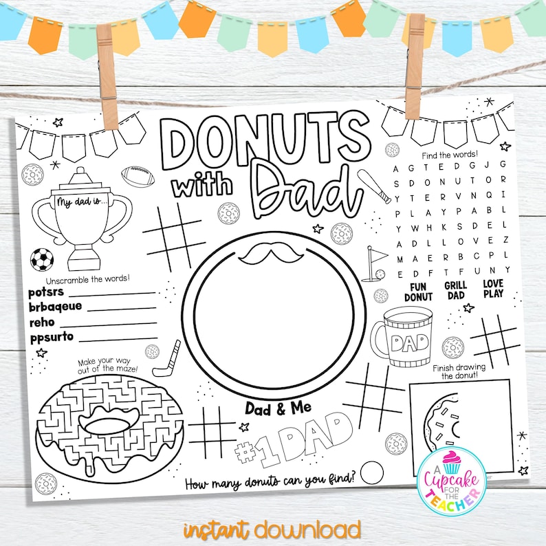 May include: A black and white printable activity sheet for Father's Day with the words "Donuts with Dad" at the top. The sheet includes a word search, a maze, a donut-themed connect-the-dots, and a space to draw a donut.