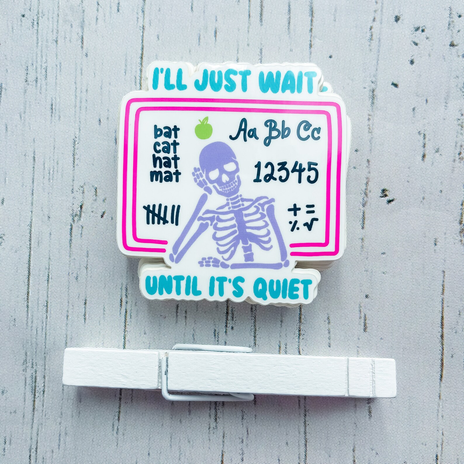 Teacher Sticker | I'll Just Wait Until It's Quiet | I'll Just Wait ...
