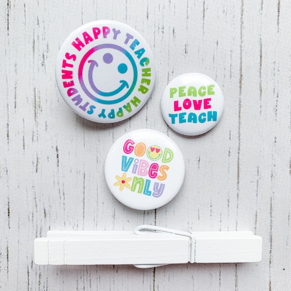 Teacher Button Pin Pack | Happy Teacher Happy Students | Peace Love Teach | Good Vibes Only | Button Pin for Denim Jackets, Backpacks