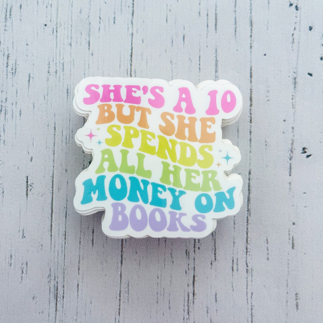 She's a 10 but She Spends All Her Money on Books Sticker Kindle