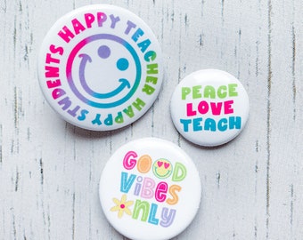 Teacher Button Pin Pack | Happy Teacher Happy Students | Peace Love Teach | Good Vibes Only | Button Pin for Denim Jackets, Backpacks