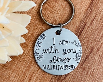 I Am With You Always Matthew 28:20 ~ Aluminum Hand Stamped Keychain