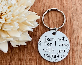 Fear Not, For I Am With You Isaiah 41:10 ~ Aluminum Hand Stamped Keychain