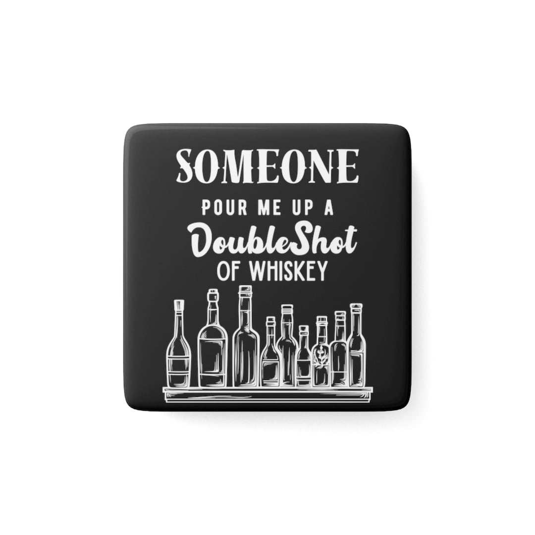 The Bar Song Porcelain Magnet, Square Someone Pour Me up a Double Shot