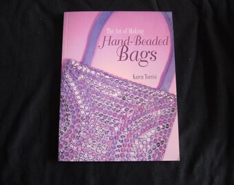 NEW The Art of Making Hand-Beaded Bags by Karen Torrisi paperback book manual 16 projects patterns manual upcycling techniques DIY teaching