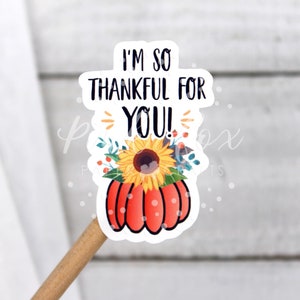 I&#39;m So Thankful For You! Sunflower Pumpkin Happy Mail Stickers, Shop Small Fall Thank You Sticker, Autumn Sticker, Small Business Packaging