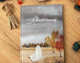 Reserva anticipada del libro de arte A Peaceful Haunting 2023-2025. Arte oficial de Katherine Blower.