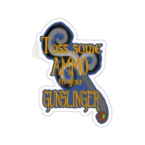 May include: A blue and white sticker with the text "Toss some AMMO to your GUNSLINGER" in gold lettering. The sticker features a stylized gun and a swirling design.