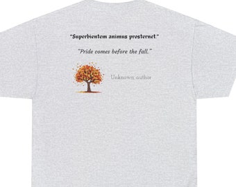 Superbientem animus prosternet - pride comes before the fall saying t-shirt gift, for her, for him, for friend, for co-worker.