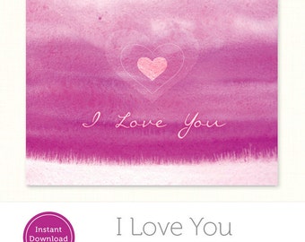 I Love You Printable Valentine's Day Card - Instant Download Printable Valentine Card - Pink Watercolor - Valentine Heart - 4.25" x 5.5"