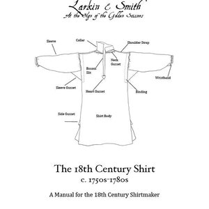 May include: A line drawing of a 18th century shirt pattern with labels for each part of the shirt, including the collar, sleeve, bosom slit, neck gusset, heart gusset, side gusset, wristband, and binding. The text "The 18th Century Shirt c. 1750s-1780s A Manual for the 18th Century Shirtmaker" is at the bottom of the image.