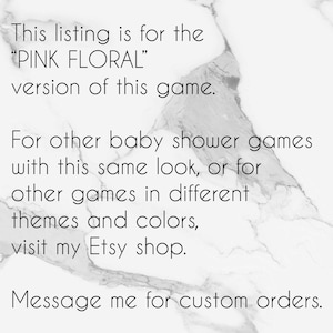Op de afbeelding: Tekst op een witte marmeren achtergrond die luidt: "Deze aanbieding is voor de "PINK FLORAL" versie van dit spel. Voor andere babyshower-spellen met dezelfde look, of voor andere spellen in verschillende thema's en kleuren, bezoek mijn Etsy-winkel. Neem contact met mij op voor aangepaste bestellingen."