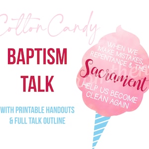 May include: A digital graphic with the words "Cotton Candy Baptism Talk" in pink and red. A pink cotton candy illustration has text that reads "When we make mistakes, repentance & the Sacrament help us become clean again."