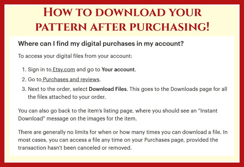 May include: A white background with red text explaining how to download a digital purchase from Etsy.com. The text includes instructions on how to access your digital files from your account, including signing in to Etsy.com, going to Purchases and reviews, and selecting Download Files. The text also mentions that there are generally no limits for when or how many times you can download a file.