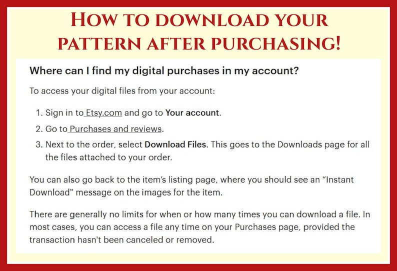 May include: A white background with red text explaining how to download a digital purchase from Etsy.com. The text includes instructions on how to access your digital files from your account, including signing in to Etsy.com, going to Purchases and reviews, and selecting Download Files. The text also mentions that there are generally no limits for when or how many times you can download a file.