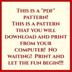 Puede incluir: Texto rojo sobre fondo crema que dice: "THIS IS A "PDF" PATTERN! THIS IS A PATTERN THAT YOU WILL DOWNLOAD AND PRINT FROM YOUR COMPUTER! NO WAITING! PRINT AND LET THE FUN BEGIN!!!"