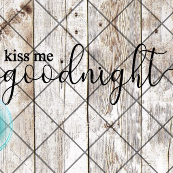 Always Kiss Me Goodnight SVG File