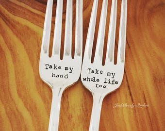 Take my hand/Take my whole life too Personalized wedding forks-Custom vintage hand stamped forks