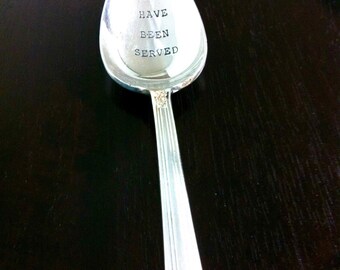 You Have Been Served -Repurposed vintage hand stamped large spoon server