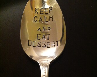 Keep Calm and Eat Dessert - Repurposed vintage hand stamped spoon