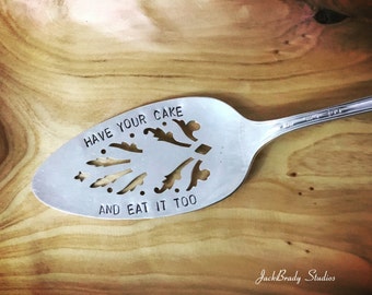 Have Your Cake And Eat It Too -Repurposed vintage hand stamped cake/pie server