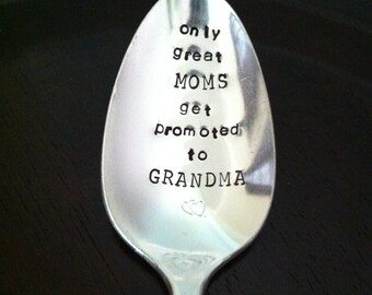 Only Great Moms Get Promoted To Grandma-Repurposed vintage hand stamped spoon