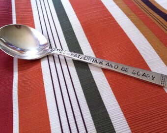 Eat, Drink And Be Merry/Scary-Repurposed vintage hand stamped spoon