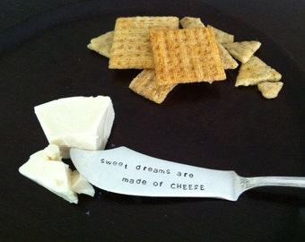 Sweet Dreams Are Made Of Cheese -Repurposed vintage hand stamped butter knife/cheese spreader