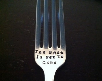 The Best Is Yet To Come Engagement/Wedding/Anniversary Special Occasion-Custom vintage hand stamped fork(s)