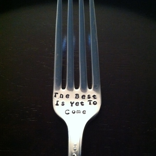 The Best Is Yet To Come Engagement/Wedding/Anniversary Special Occasion-Custom vintage hand stamped fork(s)
