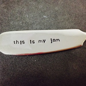 This Is My Jam Repurposed vintage hand stamped butter knife/cheese spreader image 1