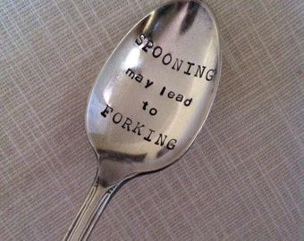 Spooning May Lead To Forking - Fun and Sassy Repurposed vintage hand stamped spoon