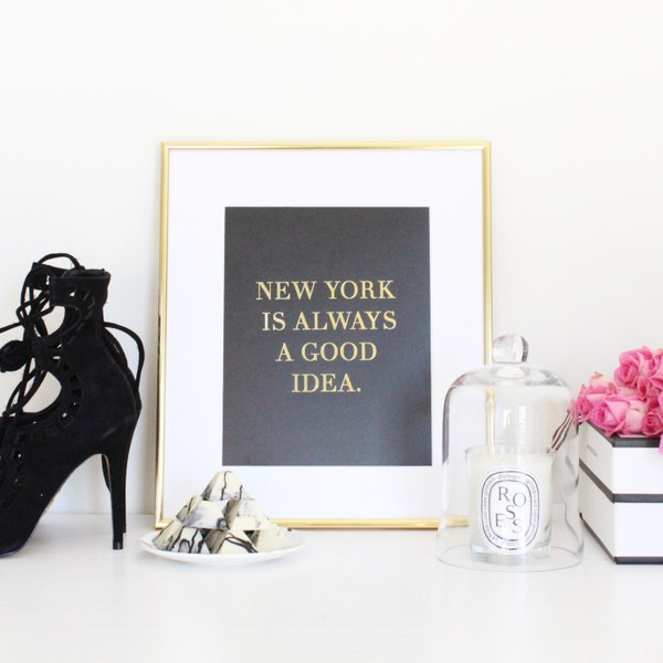 Gold Foil Print- New York is Always a Good Idea