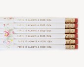 Inspirational Pencil, Engraved Pencils Pencils with sayings Paris is Always a Good Idea Pencils. Set of 6. White pencils with Gold Foil Text