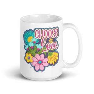 Choose Love Flower coffee mug, Inspirational coffee mug, boho flower mug, positive flower mug, love flower coffee mug, coffee gift for her
