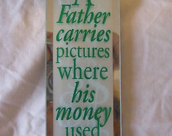 Inspirational Vertical Mirror Plaque A Father carries pictures where... CL23-1