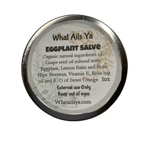Eggplant Salve -All natural Ingredients - What Ails Ya