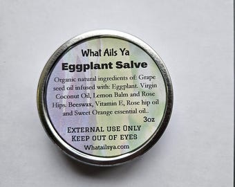 Eggplant Salve -All natural Ingredients - What Ails Ya