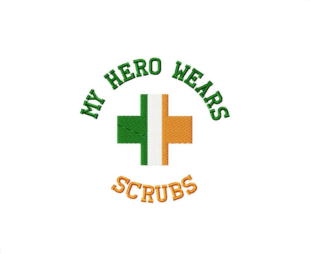 My Hero Wears Scrubs Irish Flag Embroidery Design HSE Etsy Ireland