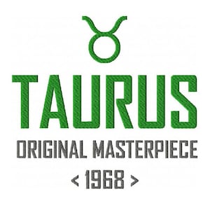 Op de afbeelding: Geborduurd ontwerp met het woord "TAURUS" in groen, met het Stier-symbool erboven. Daaronder staat de tekst "ORIGINAL MASTERPIECE" en het jaar "1968" in grijs.