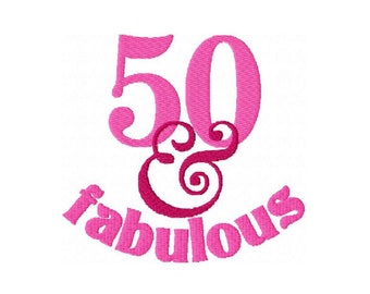 50 and Fabulous Machine Embroidery Design, Personalized Embroidery, 50 Anniversary Gift Project, 50 Birthday Celebration Design