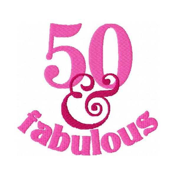 50 and Fabulous Machine Embroidery Design, Personalized Embroidery, 50 Anniversary Gift Project, 50 Birthday Celebration Design