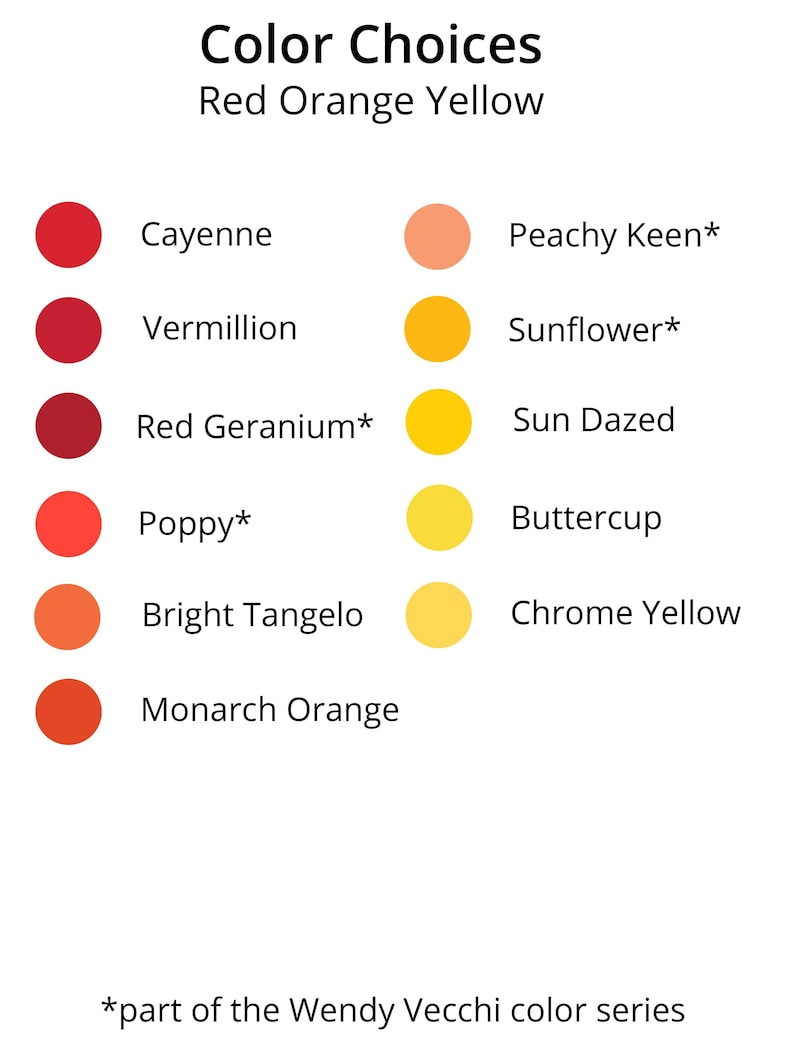 May include: A white background displays a color chart with the title "Color Choices" and the subtitle "Red Orange Yellow." The chart lists various color names like Cayenne, Vermillion, and Poppy, alongside corresponding color swatches. The text "*part of the Wendy Vecchi color series" is at the bottom.
