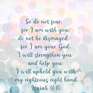 Isaiah 41:10 So do not fear for I am with you, do not be dismayed, Digital Download, Christian Art, Scripture Art, Hope Art, Trust Art