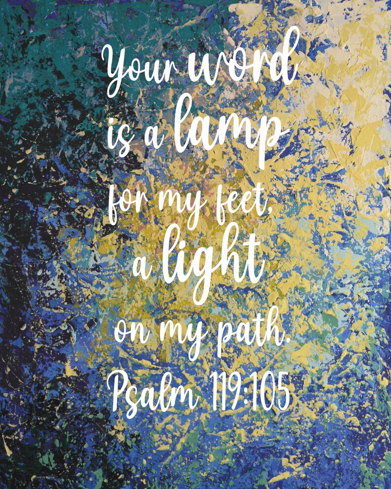 Psalm 119:105 Your Word is a Lamp for My Feet, a Light on My Path ...