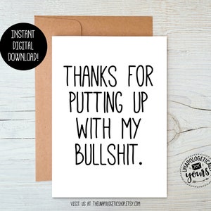 Thanks For Putting Up With My Bullshit druckbare lustige Dankeskarte