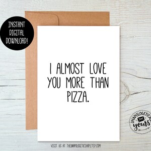 I Almost Love You More Than Pizza Printable Valentine Love Relationship Anniversary Friendship Card