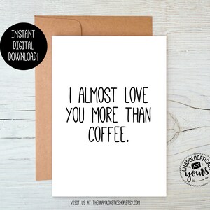 I Almost Love You More Than Coffee Printable Valentine Love Relationship Anniversary Friendship Card